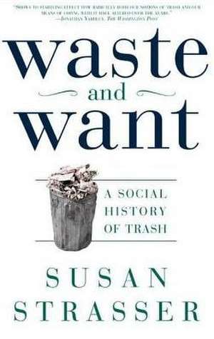 Waste and Want: A Social History of Trash de Susan Strasser