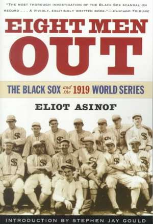 Eight Men Out: The Black Sox and the 1919 World Series de Eliot Asinof