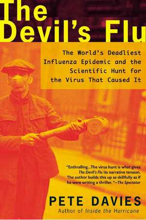 The Devil's Flu: The World's Deadliest Influenza Epidemic and the Scientific Hunt for the Virus That Caused It de Pete Davies