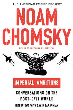 Imperial Ambitions: Conversations on the Post-9/11 World de Noam Chomsky