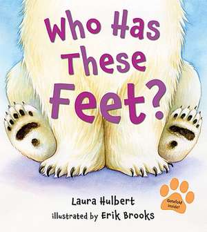 Who Has These Feet? de Laura Hulbert