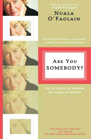 Are You Somebody?: The Accidental Memoir of a Dublin Woman de Nuala O'Faolain