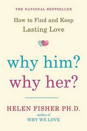 Why Him? Why Her? de Helen Fisher