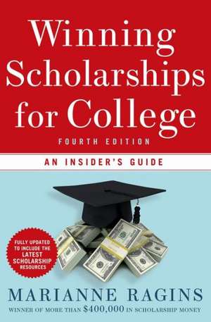 Winning Scholarships for College: An Insider's Guide de Marianne Ragins