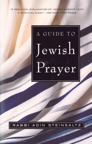 A Guide to Jewish Prayer de Adin Steinsaltz