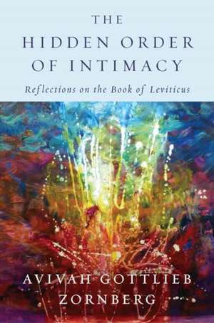 The Hidden Order of Intimacy de Avivah Gottlieb Zornberg