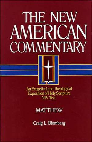 Matthew: An Exegetical and Theological Exposition of Holy Scripture de Craig L. Blomberg