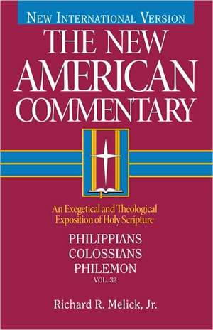 Philippians, Colossians, Philemon: An Exegetical and Theological Exposition of Holy Scripture de Richard R. JR. Melick