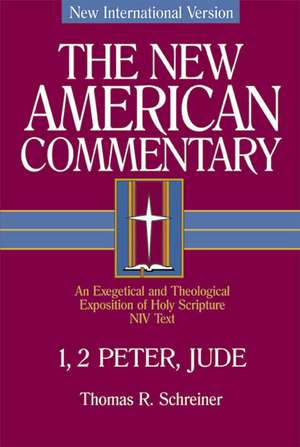 1, 2 Peter, Jude: An Exegetical and Theological Exposition of Holy Scripture de Thomas R. Schreiner