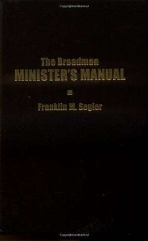 The Broadman Minister's Manual de Franklin M. Segler