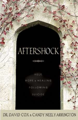 Aftershock: Help, Hope and Healing in the Wake of Suicide de David Cox