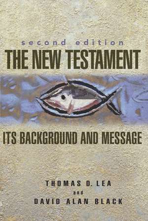 The New Testament: Its Background and Message de Thomas D. Lea