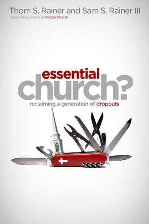 Essential Church?: Reclaiming a Generation of Dropouts de Thom S Rainer