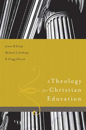 A Theology for Christian Education de Jr. Estep, James R.