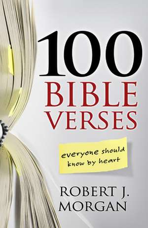 100 Bible Verses Everyone Should Know by Heart de Robert J. Morgan