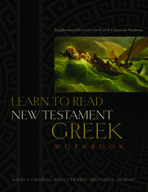 Learn to Read New Testament Greek: Supplemental Exercises for Greek Grammar Students de Ben Gutierrez