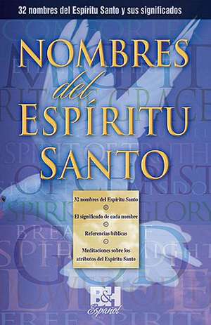 Nombres del Espiritu Santo de B&h Espanol Editorial Staff