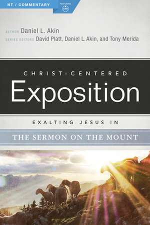 Exalting Jesus in the Sermon on the Mount de Daniel L. Akin