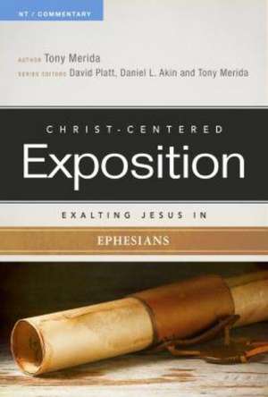 Exalting Jesus in Ephesians de Tony Merida