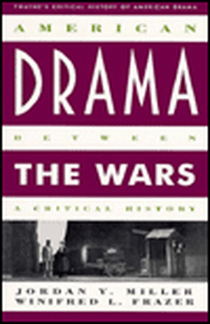 Critical History of American Drama Series: American Drama Between the Wars (Paperback) de Miller