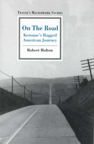 Masterwork Studies Series: On the Road de Robert J. Holton