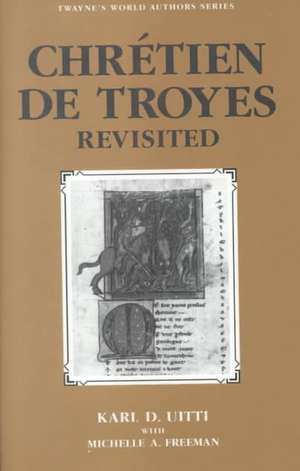 World Authors Series: Chretien de Troyes Revisited de Karl D. Uitti