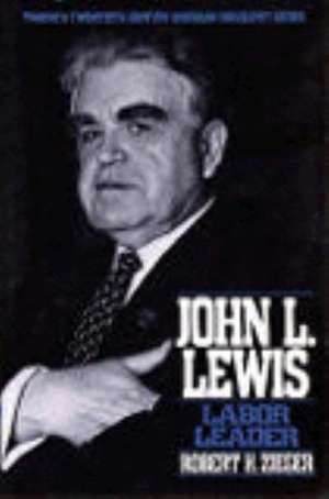 Twentieth Century American Biography Series: John L. Lewis de Robert H. Zieger