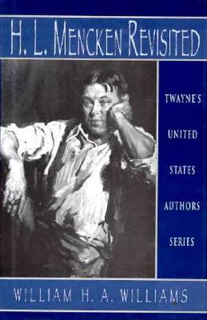 United States Authors Series: H. L. Mencken Revisited de W. H. A. Williams