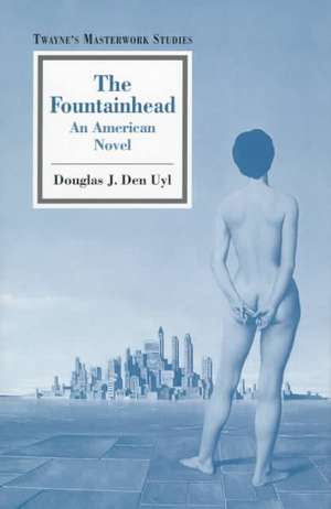 The Fountainhead: A Readers Companion de Douglas J. Den Uyl