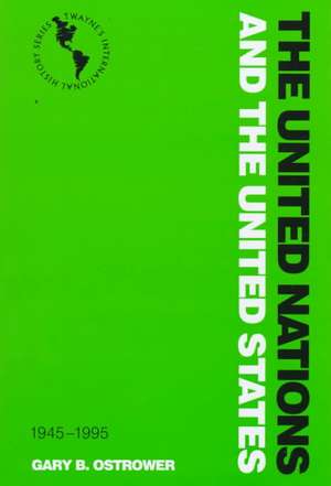 The United Nations and the United States: The Fragile Relationship de Gary B. Ostrower