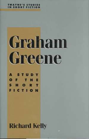 Studies in Short Fiction Series: Graham Greene de Rosemary Kelly