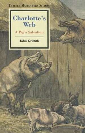 Charlotte's Web: A Pig's Salvation de John Griffith