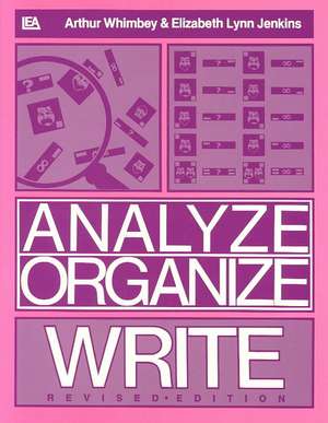 Analyze, Organize, Write de Arthur Whimbey