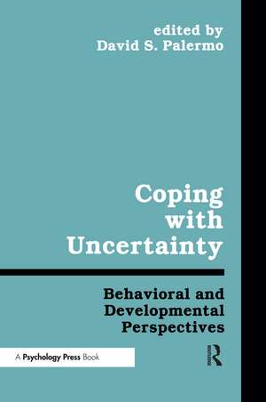 Coping With Uncertainty: Behavioral and Developmental Perspectives de Davis S. Palermo