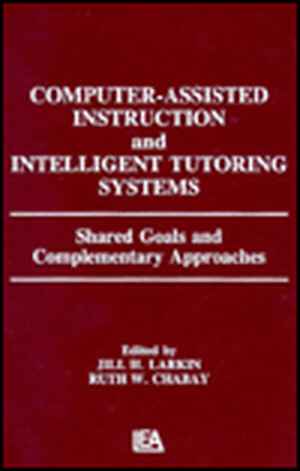 Computer Assisted Instruction and Intelligent Tutoring Systems: Shared Goals and Complementary Approaches de Jill H. Larkin