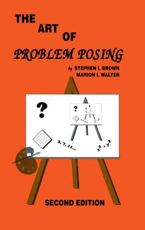 The Art of Problem Posing de Stephen I. Brown