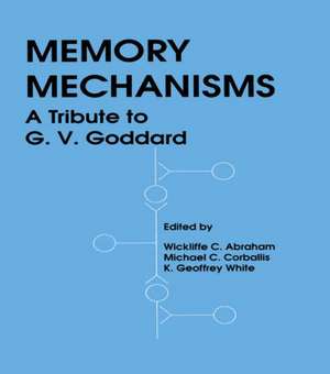 Memory Mechanisms: A Tribute To G.v. Goddard de K. Geoffrey White