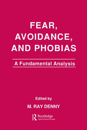 Fear, Avoidance, and Phobias: A Fundamental Analysis de M. Ray Denny