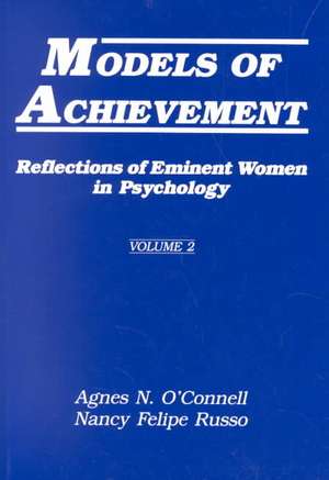 Models of Achievement: Reflections of Eminent Women in Psychology, Volume 2 de Agnes N. O'Connell