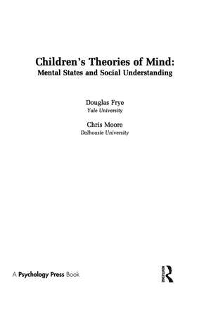 Children's Theories of Mind: Mental States and Social Understanding de Douglas Frye