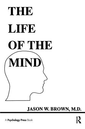 The Life of the Mind de Jason W. Brown