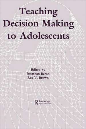 Teaching Decision Making To Adolescents de Jonathan Baron