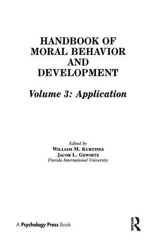 Handbook of Moral Behavior and Development: Volume 3: Application de William M. Kurtines