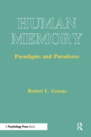 Human Memory: Paradigms and Paradoxes de Robert L. Greene