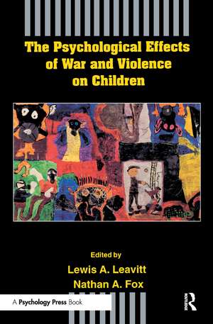 The Psychological Effects of War and Violence on Children de Lewis A. Leavitt