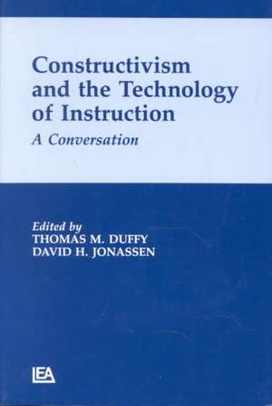 Constructivism and the Technology of Instruction: A Conversation de Thomas M. Duffy