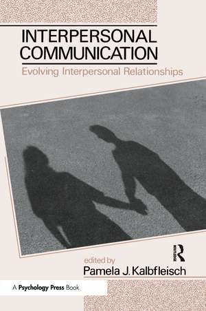 Interpersonal Communication: Evolving Interpersonal Relationships de Pamela J. Kalbfleisch