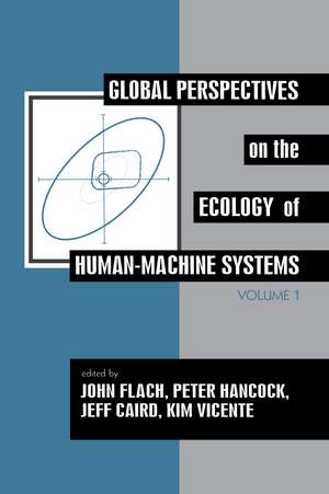 Global Perspectives on the Ecology of Human-Machine Systems de John M. Flach