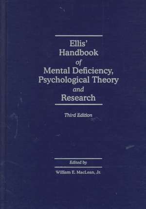 Ellis' Handbook of Mental Deficiency, Psychological Theory and Research de William E. MacLean Jr.