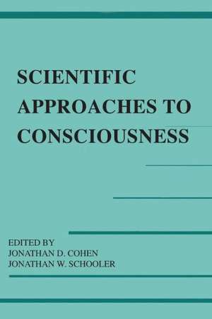 Scientific Approaches to Consciousness de Jonathan D. Cohen